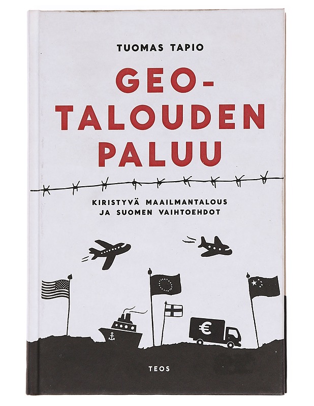 Geotalouden paluu :  kiristyvä maailmantalous ja Suomen vaihtoehdot - Tuomas Tapio - Tietokirjat ja oppaat - 10105622893 - 0