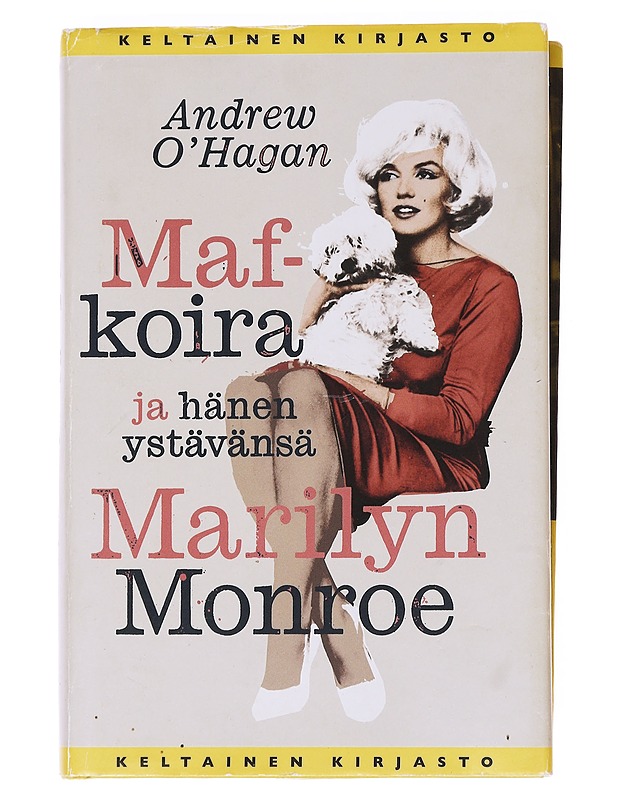 Maf-koira ja hänen ystävänsä Marilyn Monroe - O'Hagan, Andrew - Romaanit ja novellit - 10105622908 - 0