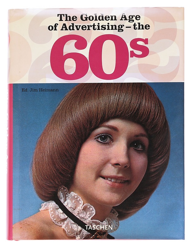 The Golden age of advertising : the 60s - Heimann, Jim - Tietokirjat ja oppaat - 10105622986 - 0