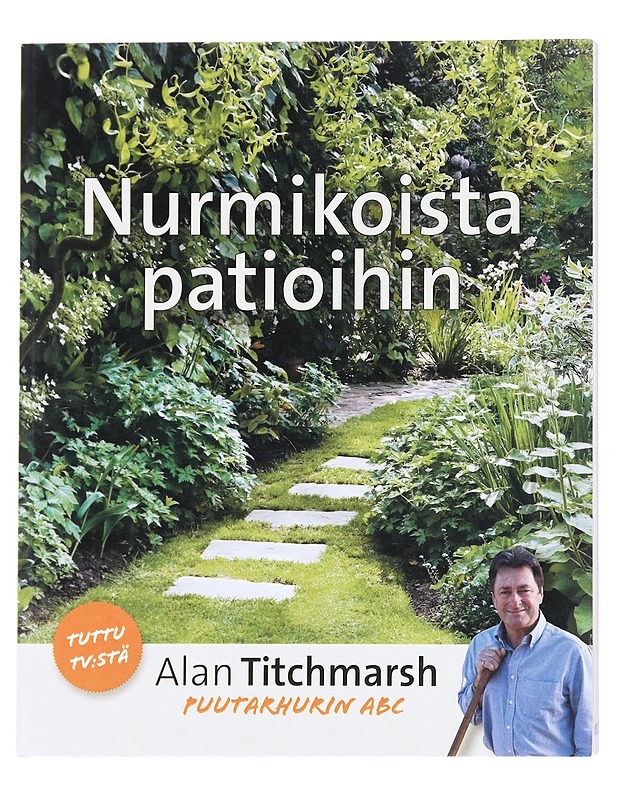 Nurmikoista patioihin - Titchmarsh, Alan - Tietokirjat ja oppaat - 10105622989 - 0