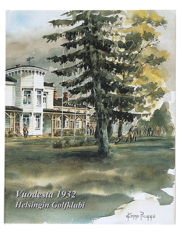 Vuodesta 1932 Helsingin Golfklubi - Pälikkö, Kimmo  - Tietokirjat ja oppaat - 10105623009 - 0