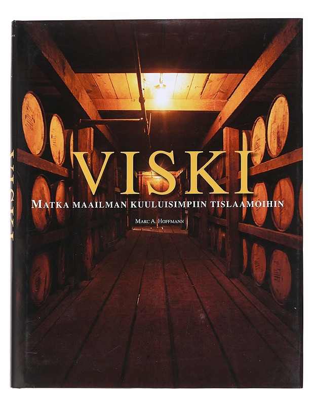 Viski : matka maailman kuuluisimpiin tislaamoihin - Hoffmann, Marc A. - Tietokirjat ja oppaat - 10105623029 - 0