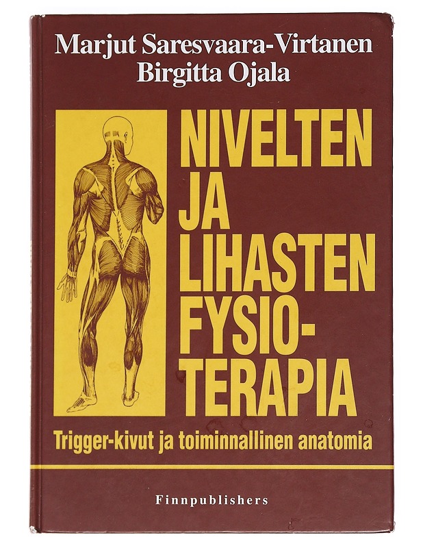 Nivelten ja lihasten fysioterapia : trigger-kivut ja toiminnallinen anatomia - Saresvaara-Virtanen, Marjut - Harrastekirjat - 10105623031 - 0