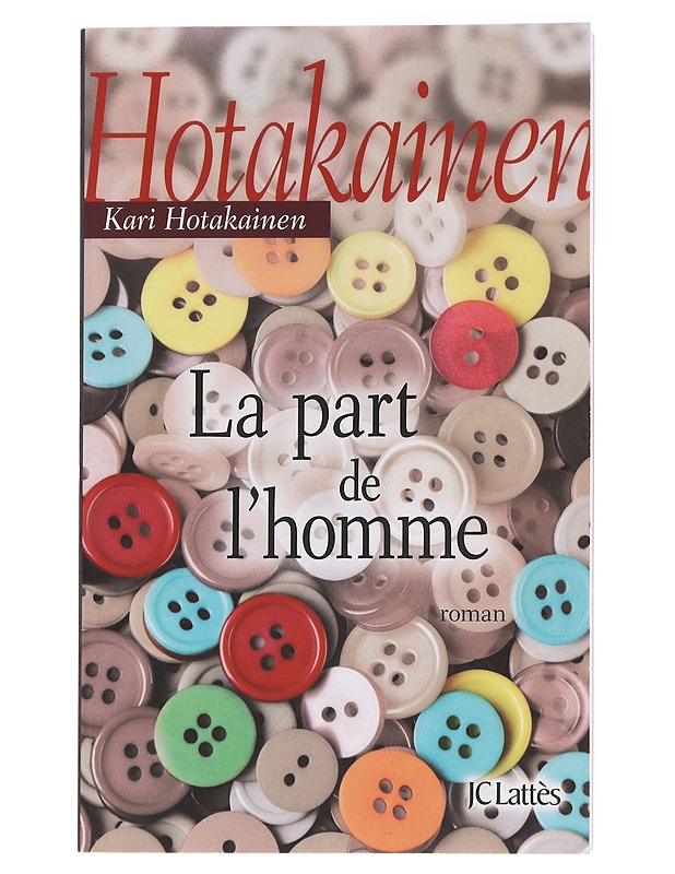 La part de l'homme : roman - Hotakainen, Kari - Romaanit ja novellit - 10105623049 - 0