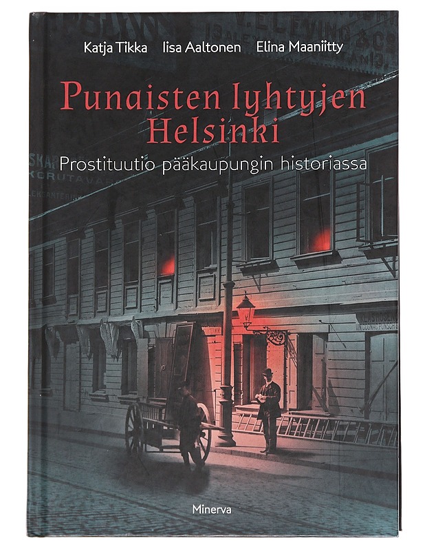 Punaisten lyhtyjen Helsinki - Tikka, Katja - Historiakirjat - 10105623148 - 0