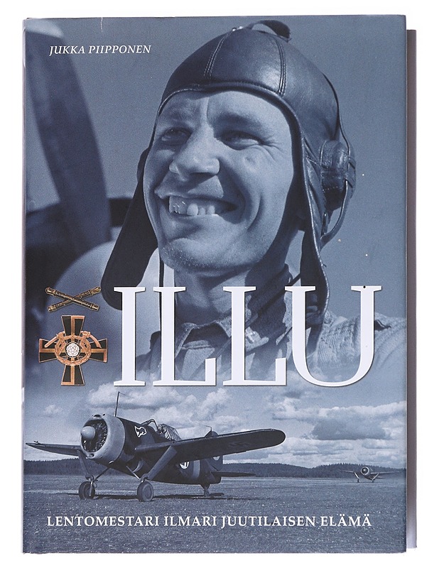 Illu / lentomestari Ilmari Juutilaisen elämä - Jukka Piipponen - Elämäkerrat ja muistelmat - 10105623174 - 0