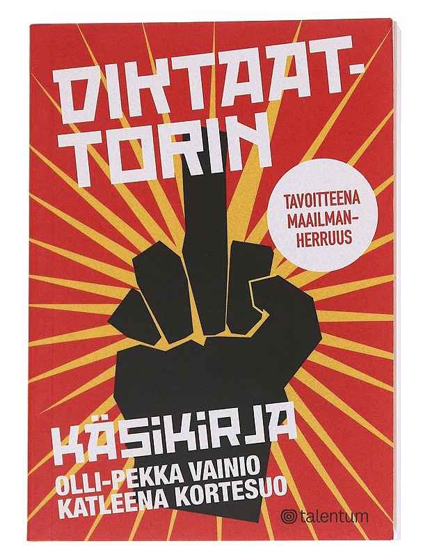 Diktaattorin käsikirja : tavoitteena maailmanherruus - Vainio, Olli-Pekka - Harrastekirjat - 10105623233 - 0