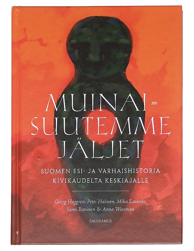 Muinaisuutemme jäljet : Suomen esi- ja varhaishistoria kivikaudelta keskiajalle - Haggrén, Georg - Tietokirjat - 10105623232 - 0