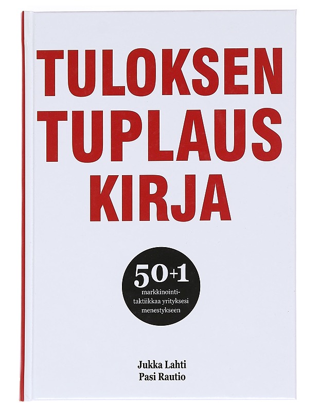 Tuloksentuplauskirja : 50+1 markkinointitaktiikkaa yrityksesi menestykseen - Lahti, Jukka - Harrastekirjat - 10105623251 - 0