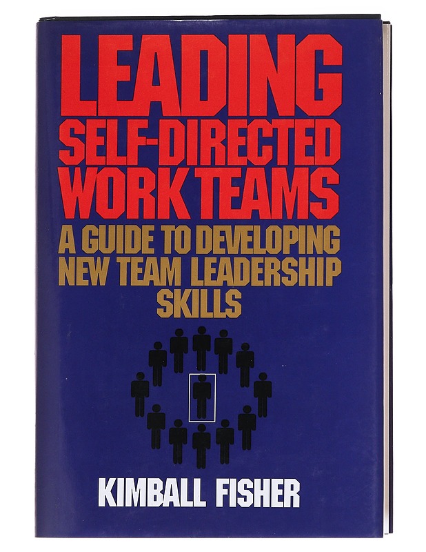 Leading self-directed work teams : a guide to developing new team leadership skills - Kimball Fisher - Tietokirjat ja oppaat - 10105623468 - 0