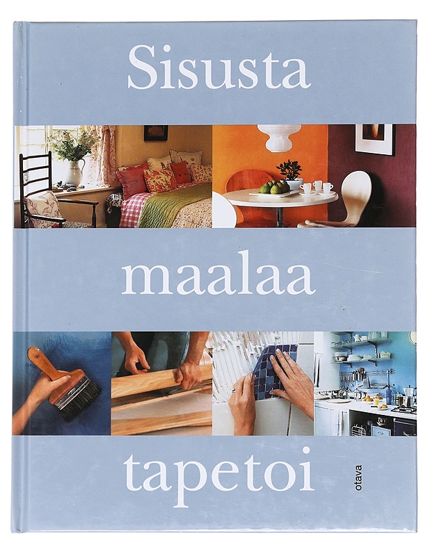 Sisusta, maalaa, tapetoi - Lassila, Ritva - Tietokirjat ja oppaat - 10105623502 - 0
