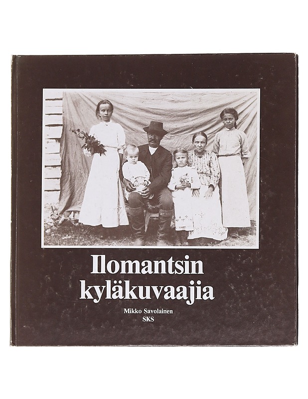 Ilomantsin kyläkuvaajia - Mikko Savolainen - Historiakirjat - 10105623520 - 0