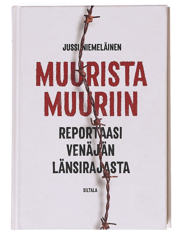 Muurista muuriin / reportaasi Venäjän länsirajasta - Jussi Niemeläinen - Tietokirjat - 10105623804 - 0