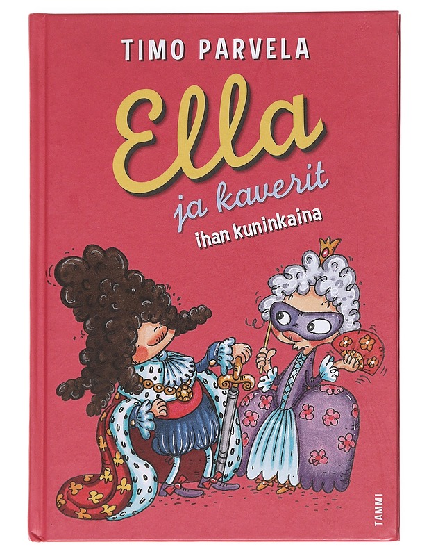 Ella ja kaverit ihan kuninkaina - Timo Parvela - Lastenkirjat - 10105623821 - 0