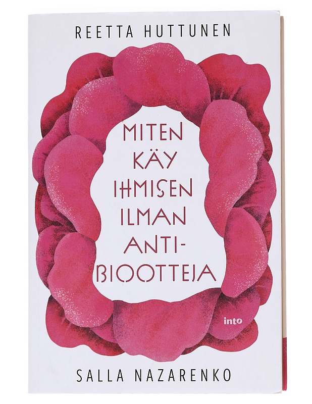 Miten käy ihmisen ilman antibiootteja - Huttunen, Reetta - Romaanit ja novellit - 10105623848 - 0