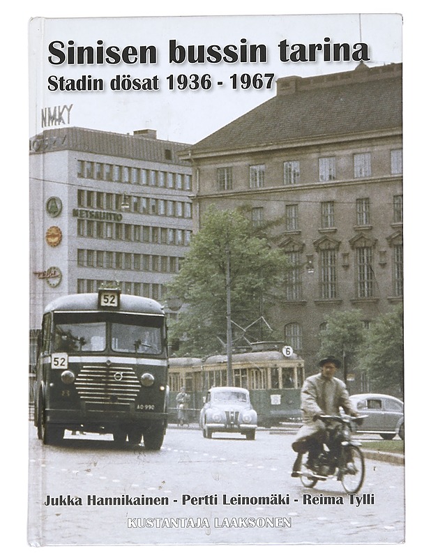 Sinisen bussin tarina : stadin dösat 1936-1967 - Hannikainen, Jukka - Tietokirjat ja oppaat - 10105623975 - 0