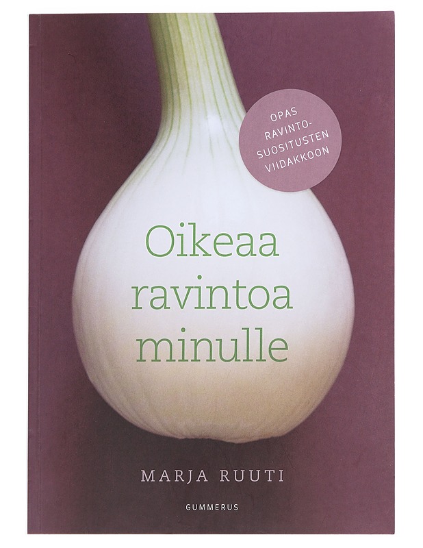 Oikeaa ravintoa minulle - Ruuti, Marja - Tietokirjat ja oppaat - 10105624049 - 0
