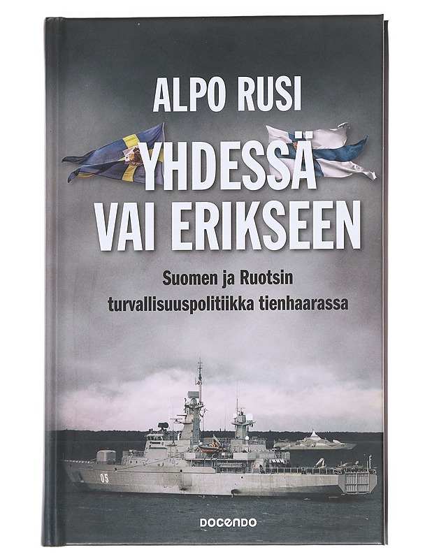 Yhdessä vai erikseen / Suomen ja Ruotsin turvallisuuspolitiikka tienhaarassa - Alpo Rusi - Historiakirjat - 10105624084 - 0