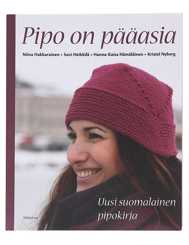 Pipo on pääasia / uusi suomalainen pipokirja - Hakkarainen, Niina - Tietokirjat ja oppaat - 10105624161 - 0