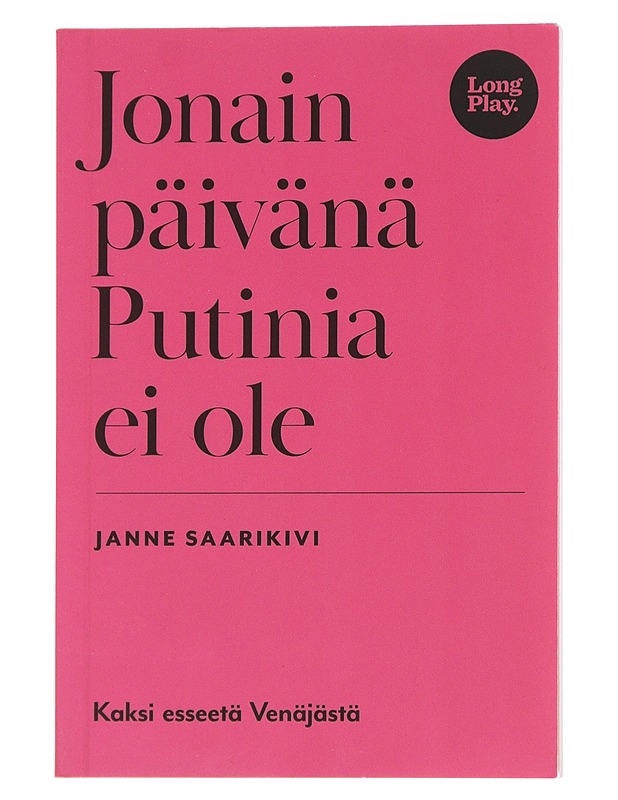 Jonain päivänä Putinia ei ole - Janne Saarikivi - Elämäkerrat ja muistelmat - 10105624169 - 0