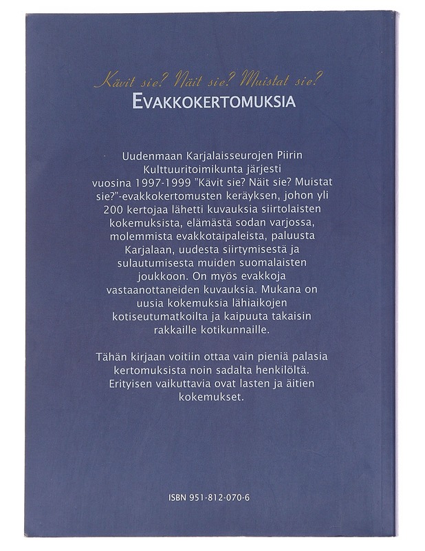 Kävit sie? näit sie? muistat sie? evakkokertomuksia - Uudenmaan karjalaseurojen piiri Kulttuuritoimikunta - Elämäkerrat ja muistelmat - 10105624489 - 1