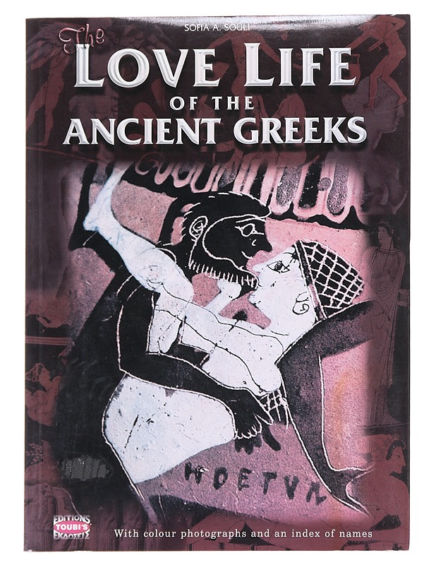 The love life of the ancient Greeks - Sofia A. Souli - Historiakirjat - 10105624599 - 0