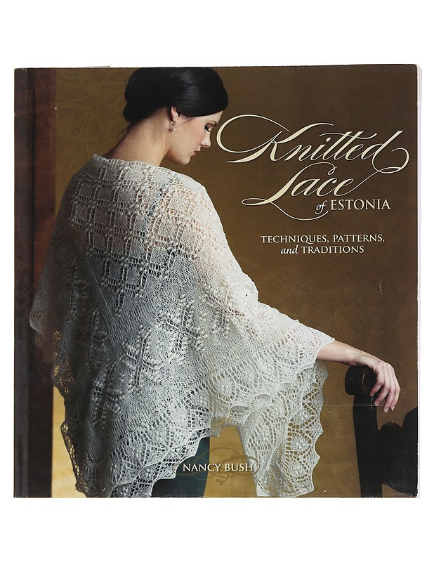 Knitted lace of Estonia : techniques, patterns, and traditions - Nancy Bush - Tietokirjat ja oppaat - 10105624614 - 0