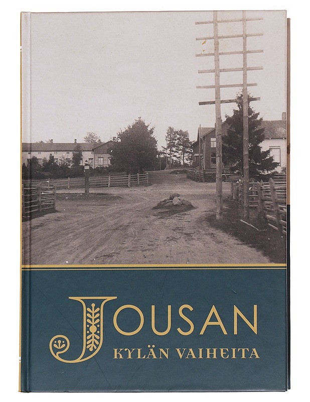 Jousan kylän vaiheita : Joutsan kunnan Jousan maakirjakylän historiaa - Joutsan kotiseutuyhdistys. Historiapiiri - Tietokirjat ja oppaat - 10105624736 - 0