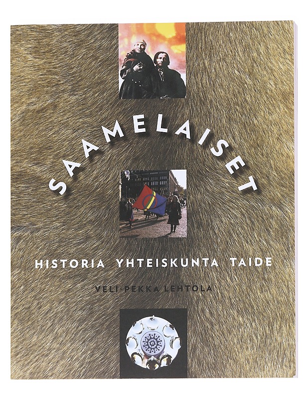 Saamelaiset / historia, yhteiskunta, taide - Veli-Pekka Lehtola - Taide- ja kulttuurikirjat - 10105624781 - 0