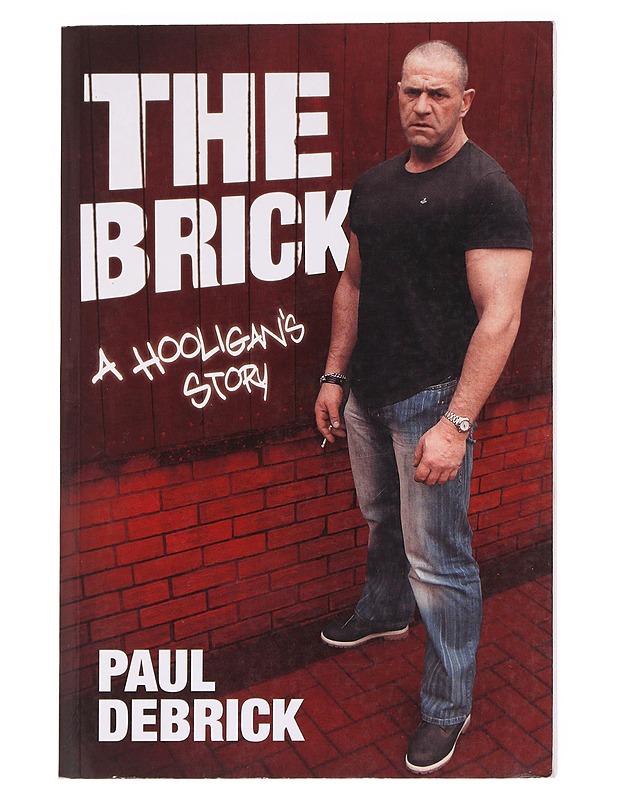 The Brick : A Hooligan's Story - Paul Debrick - Elämäkerrat ja muistelmat - 10105624794 - 0