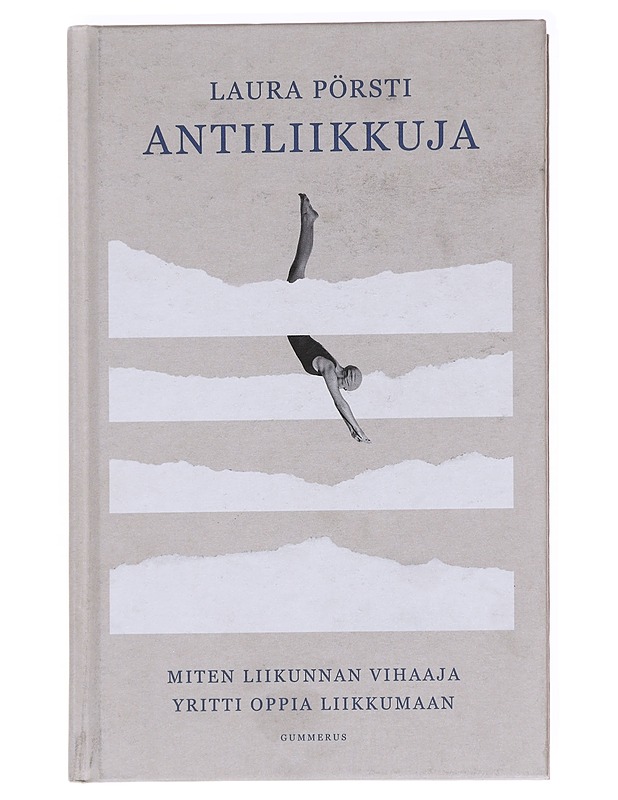 Antiliikkuja : Miten liikunnan vihaaja yritti oppia liikkumaan - Laura Pörsti - Tietokirjat ja oppaat - 10105624827 - 0