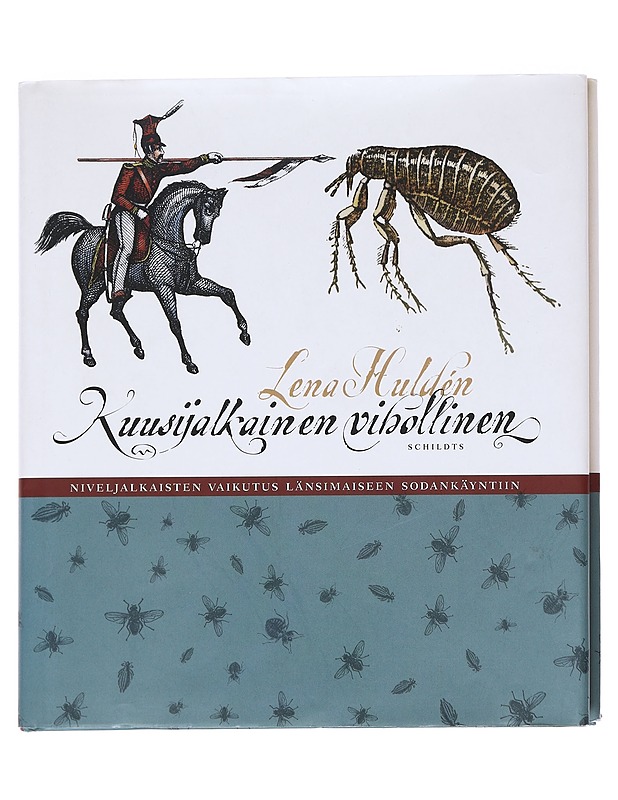 Kuusijalkainen vihollinen / niveljalkaisten vaikutus länsimaiseen sodankäyntiin - Huldén, Lena - Historiakirjat - 10105624915 - 0