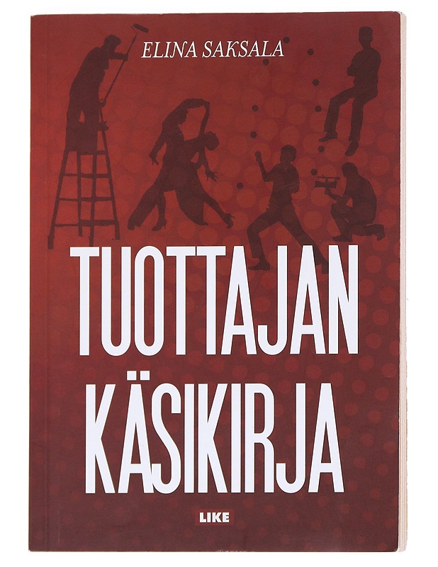 Tuottajan käsikirja - Elina Saksala - Tietokirjat ja oppaat - 10105624934 - 0