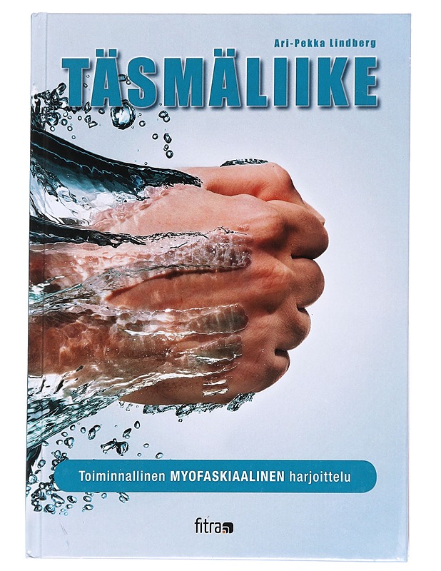 Täsmäliike : toiminnallinen myofaskiaalinen harjoittelu - Lindberg, Ari-Pekka - Tietokirjat ja oppaat - 10105624980 - 0