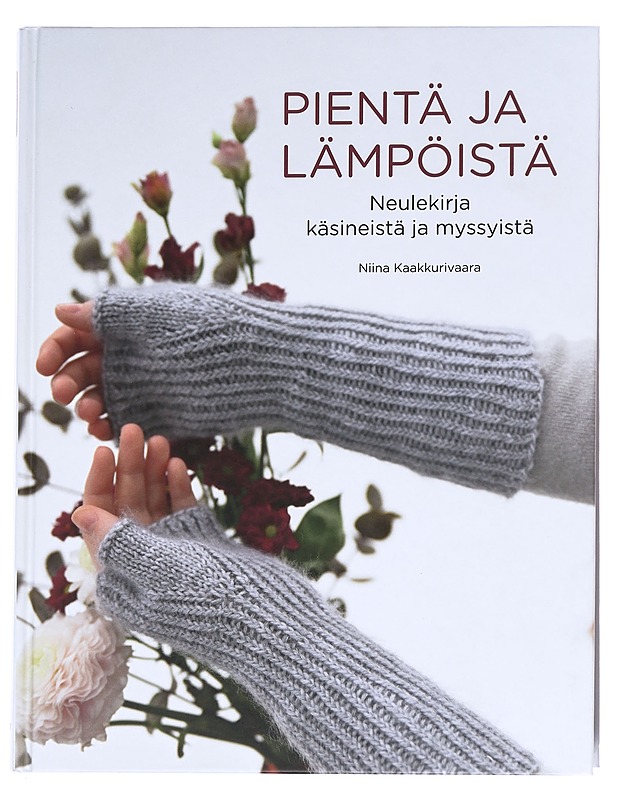 Pientä ja lämpöistä / neulekirja myssyistä ja käsineistä - Kaakkurivaara, Niina - Kirja lahjaksi - 10105625055 - 0