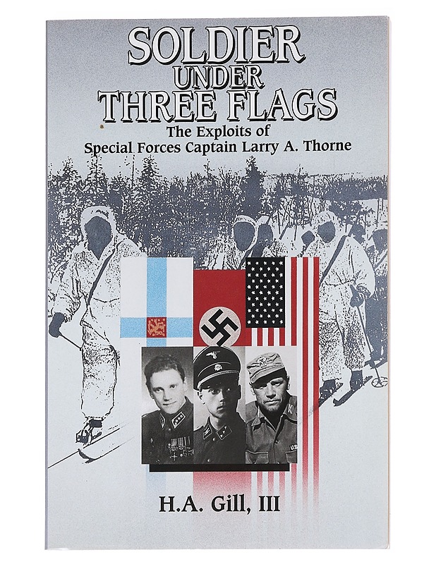 Soldier under three flags : exploits of Special Forces' Captain Larry A. Thorne - Tietokirjat ja oppaat - 10105625078 - 0