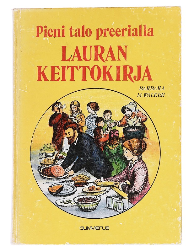 Lauran keittokirja : Pieni talo preerialla - Walker, Barbara Muhs - Ruokakirjat - 10105625108 - 0