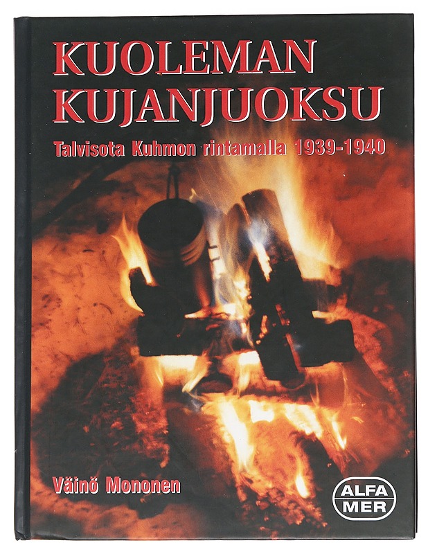 Kuoleman kujanjuoksu : Talvisota Kuhmon rintamalla 1939-1940 - Väinö Mononen - Historiakirjat - 10105625123 - 0