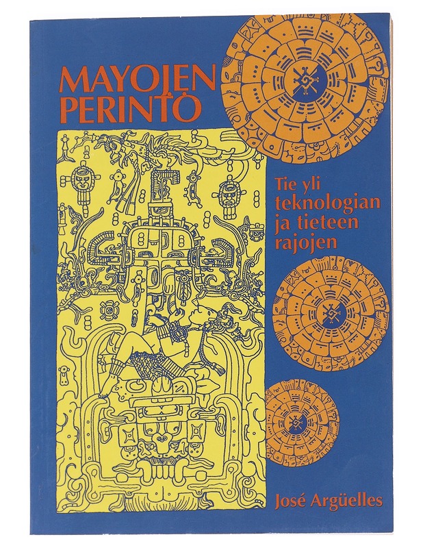 Mayojen perintö / tie yli teknologian ja tieteen rajojen - Argüelles, José - Tietokirjat ja oppaat - 10105625148 - 0