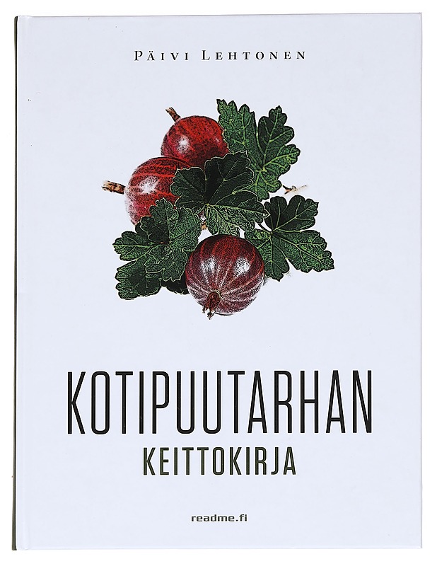 Kotipuutarhan keittokirja - Lehtonen, Päivi - Ruokakirjat - 10105625227 - 0