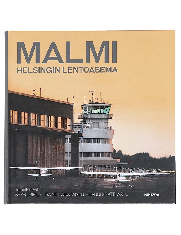 Malmi - Helsingin lentoasema : pääkaupungin portti maailmalle - Sipilä, Seppo - Historiakirjat - 10105625244 - 0