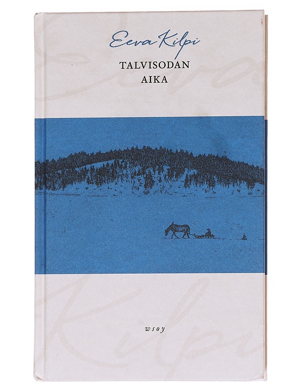Talvisodan aika - Eeva Kilpi - Elämäkerrat ja muistelmat - 10105625268 - 0