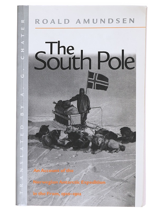 THE SOUTH POLE / AN ACCOUNT OF THE NORWEGIAN ANTARCTIC EXPEDITION IN THE "FRAM", 1910-1912 - ROALD AMUNDSEN - Elämäkerrat ja muistelmat - 10105625294 - 0