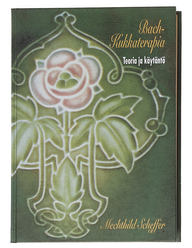 Bach-kukkaterapia / teoria ja käytäntö - Scheffer, Mechthild - Tietokirjat ja oppaat - 10105625298 - 0