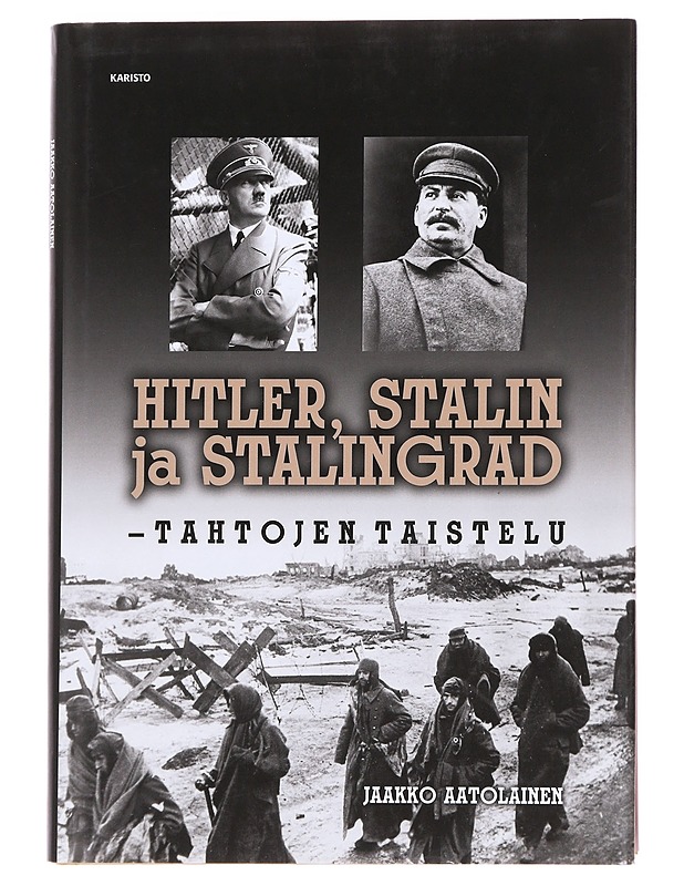 Hitler, Stalin ja Stalingrad / tahtojen taistelu - Jaakko Aatolainen - Historiakirjat - 10105625338 - 0