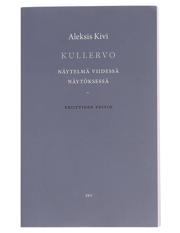 Kullervo / näytelmä viidessä näytöksessä : kriittinen editio - Kivi, Aleksis - Runot ja näytelmät - 10105625374 - 0