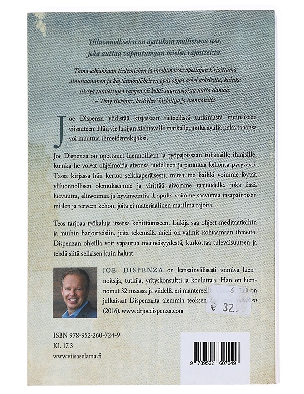 Yliluonnolliseksi : tavallisesta tallaajasta ihmeidentekijäksi - Dispenza, Joe - Tietokirjat ja oppaat - 10105625450 - 1