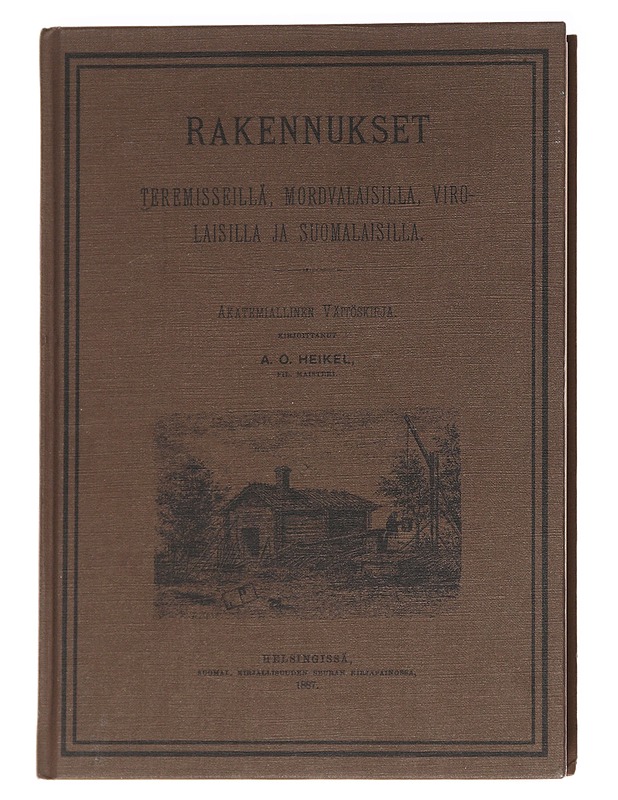 Rakennukset teremisseillä, mordvalaisilla, virolaisilla ja suomalaisilla - Heikel, Axel O. - Harrastekirjat - 10105625453 - 0