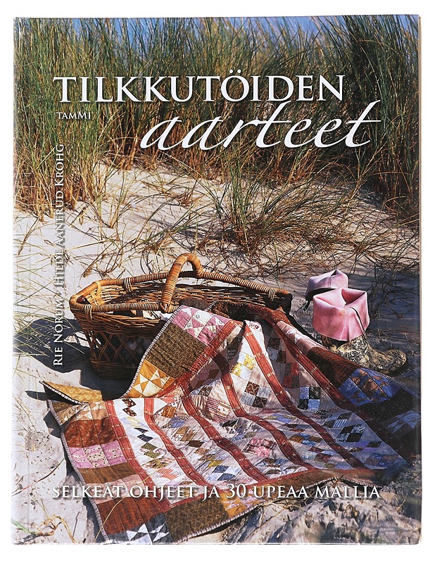 Tilkkutöiden aarteet / selkeät ohjeet ja 30 upeaa mallia - Norum, Rie - Tietokirjat ja oppaat - 10105625466 - 0