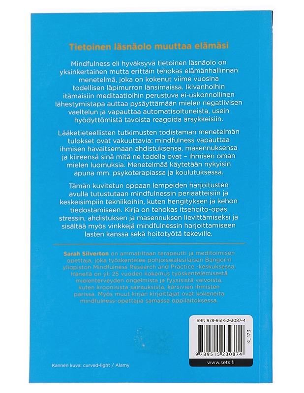 Mindfulness : tietoisen läsnäolon läpimurto : vallankumouksellinen tapa kohdata kiire, stressi, ahdistus ja masennus - Silverton, Sarah - Tietokirjat ja oppaat - 10105625510 - 1